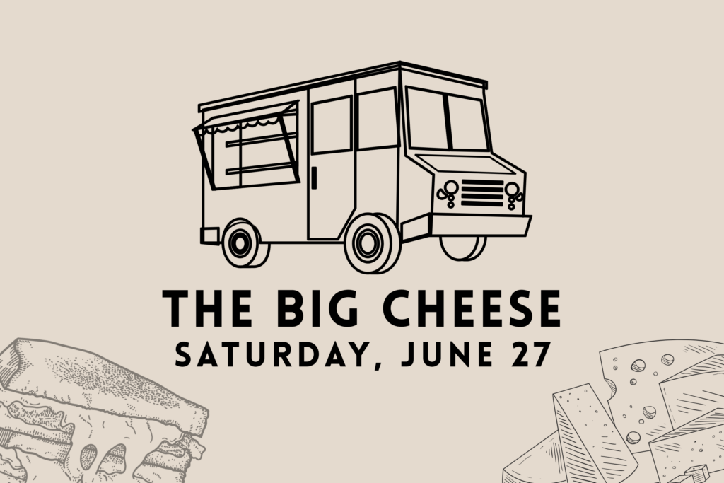 The Big Cheese food truck promotional graphic for June 27