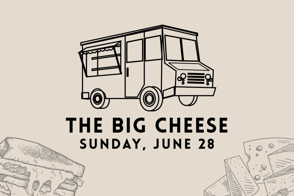 The Big Cheese food truck promotional graphic for June 28