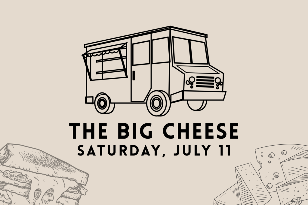 The Big Cheese food truck promotional graphic for July 11