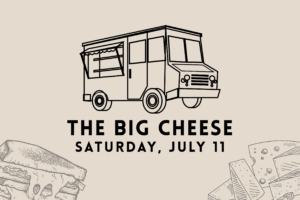 The Big Cheese food truck promotional graphic for July 11