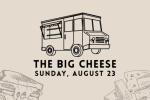 The Big Cheese food truck promotional graphic for August 23