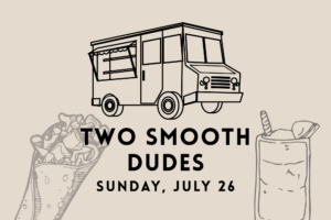 Two Smooth Dudes Food Truck promotional graphic for July 26